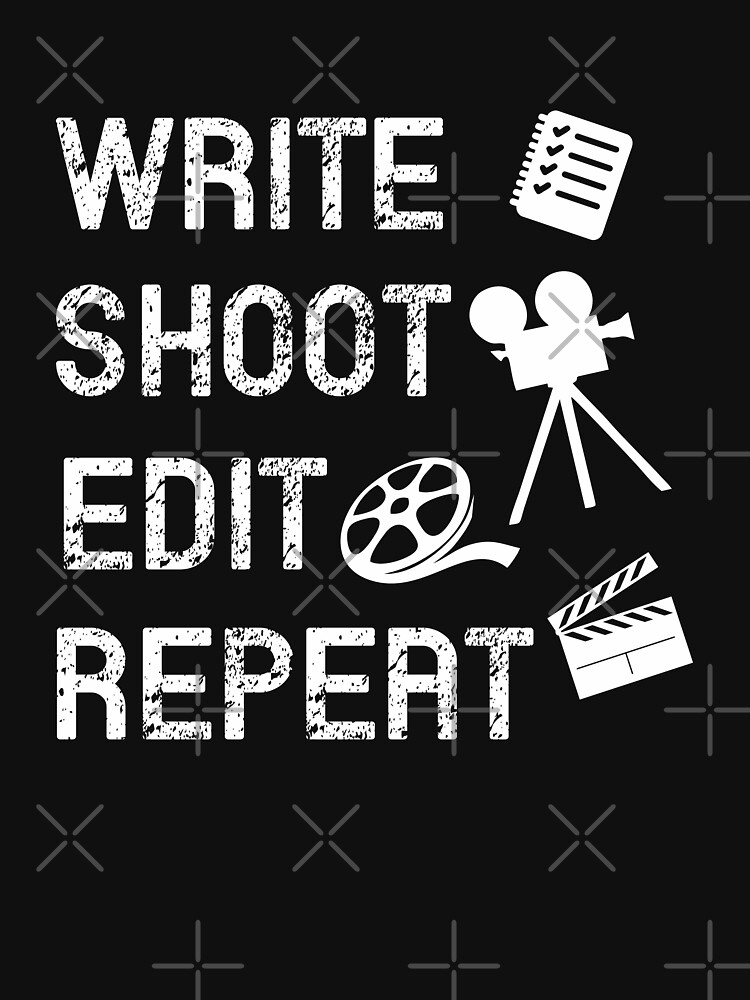 Write Shoot Edit Repeat Funny Filmmaker Gift Shirt Write Shoot Edit Repeat Funny Filmmaker Gift Shirt