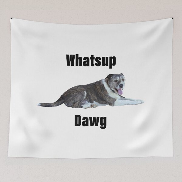 Item preview, Whatsup Dawg designed and sold by micksteeze.