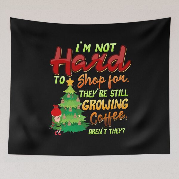 Item preview, I'm Not Hard To Shop For They're Still Growing Coffee Shirt designed and sold by woodsgoodsco.