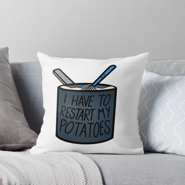Item preview, I have to restart my potatoes  designed and sold by Sabrina  Sanchez.
