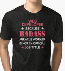 Web Developer Badass Birthday Funny Christmas Cool Gift Tri-blend T-Shirt