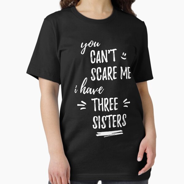 Vista previa del artículo con la obra «No puedes asustarme Tengo tres hermanas Hermanos regalo para los hermanos», diseñado y vendido por Good Funny Gifts.