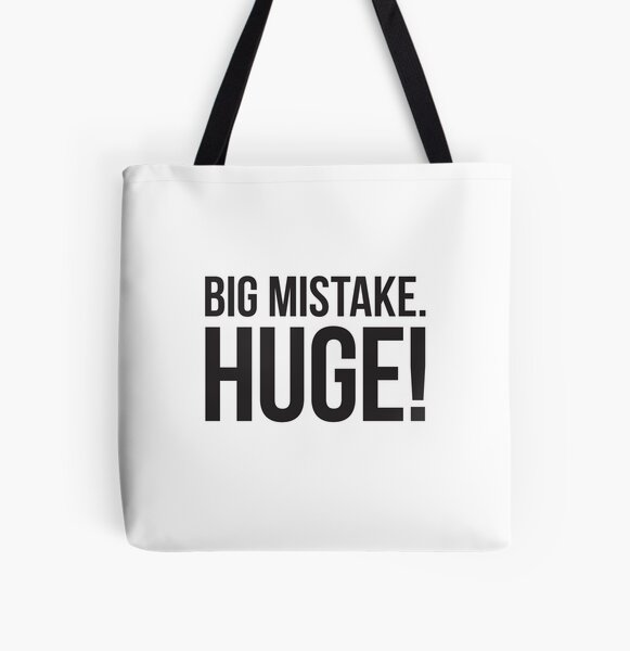 Big Mistake. Huge! - black type All Over Print Tote Bag