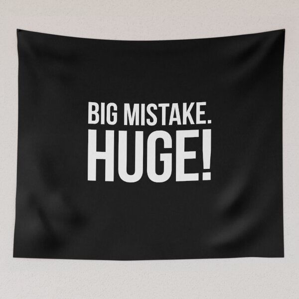 Item preview, Big Mistake. Huge! - white type designed and sold by VonBraun.