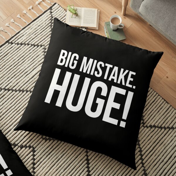 Big Mistake. Huge! - white type Floor Pillow