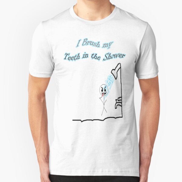 I Brush My Teeth in the Shower Slim Fit T-Shirt