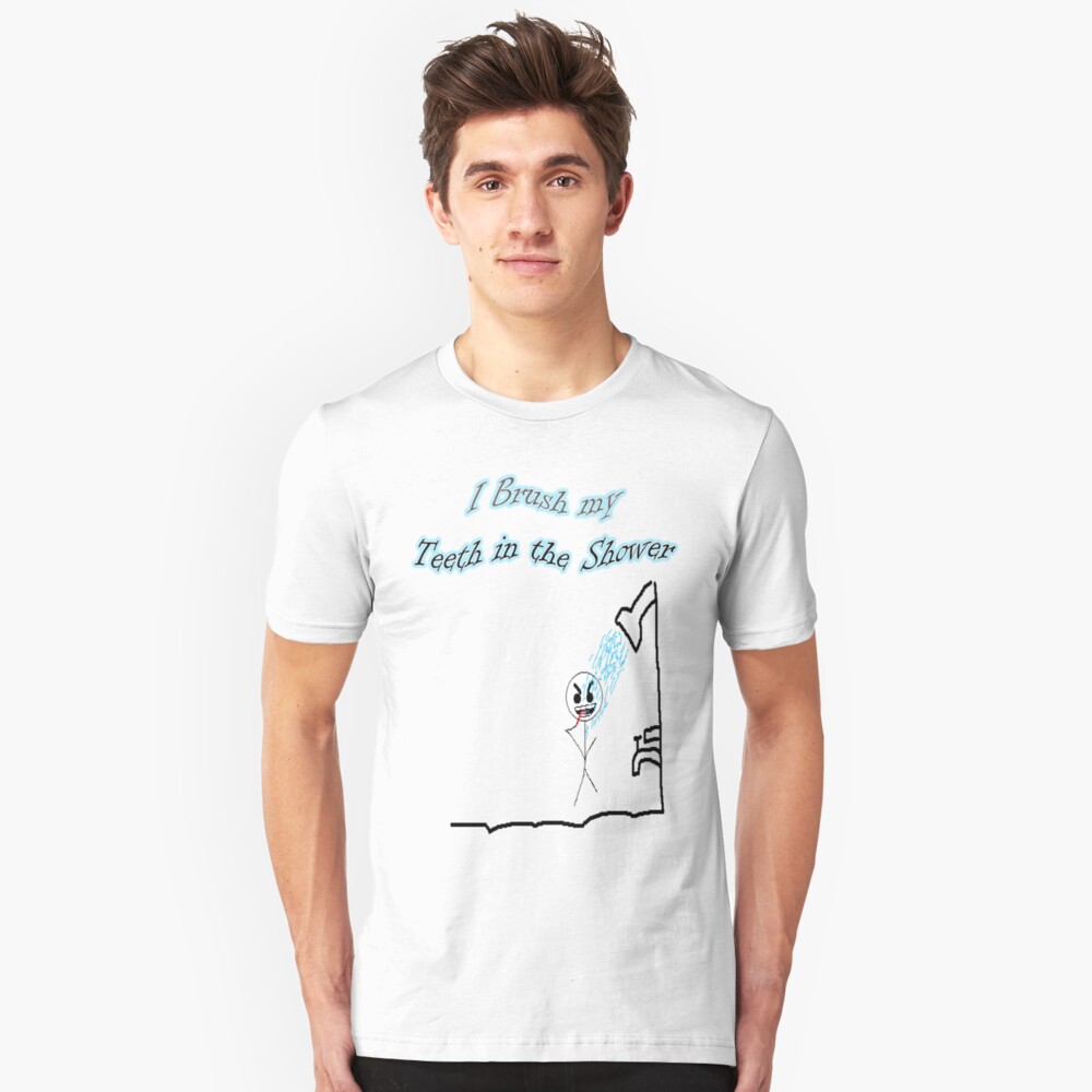 I Brush My Teeth in the Shower Slim Fit T-Shirt