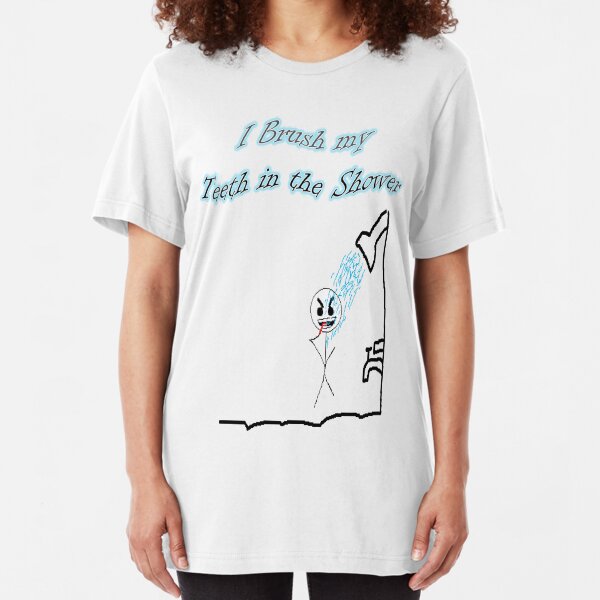 I Brush My Teeth in the Shower Slim Fit T-Shirt