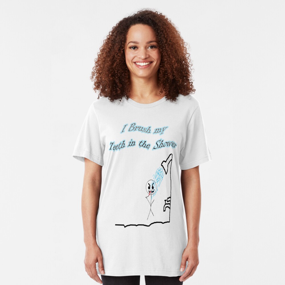 I Brush My Teeth in the Shower Slim Fit T-Shirt