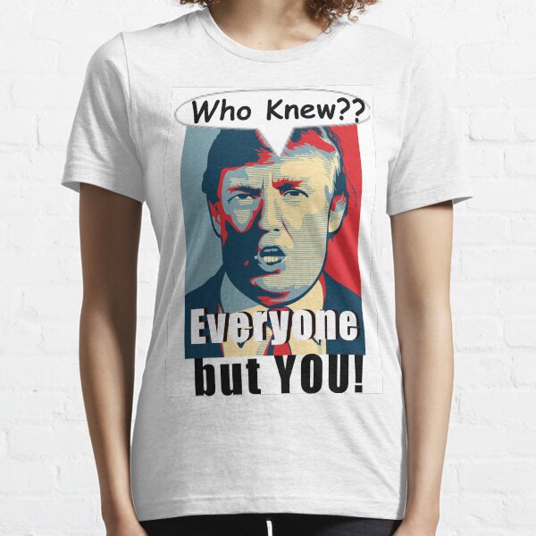 Everyone But You! Essential T-Shirt