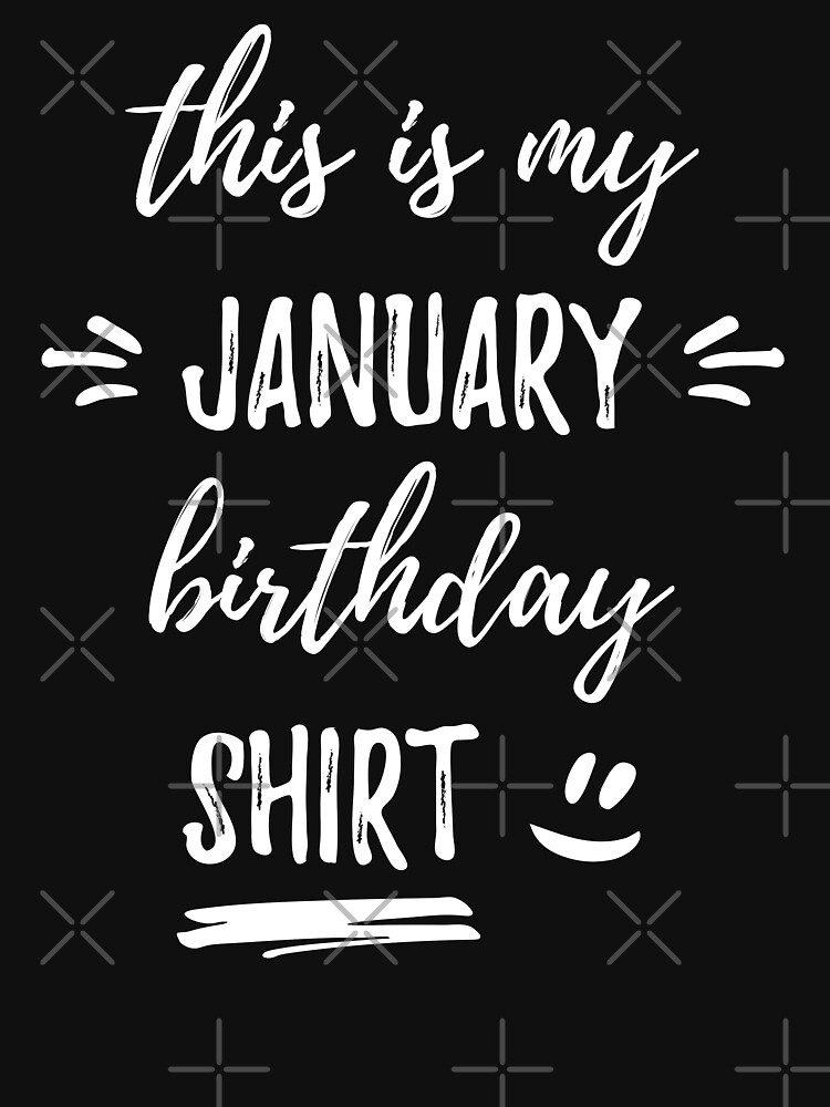 Disover This Is My January Birthday Shirt Funny Bday T-Shirt Gift