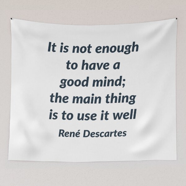Item preview, It is not enough to have a good mind; the main thing is to use it well - Rene Descartes Quote  designed and sold by Inspirationmotivation.