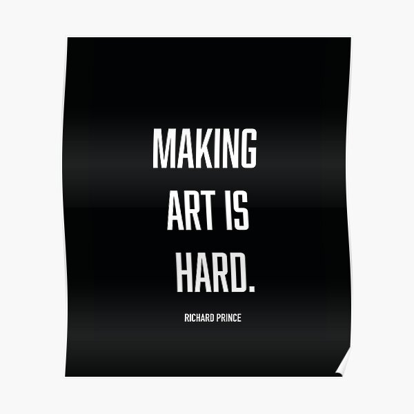 ""Making art is hard"" Poster for Sale by cpaintings Redbubble