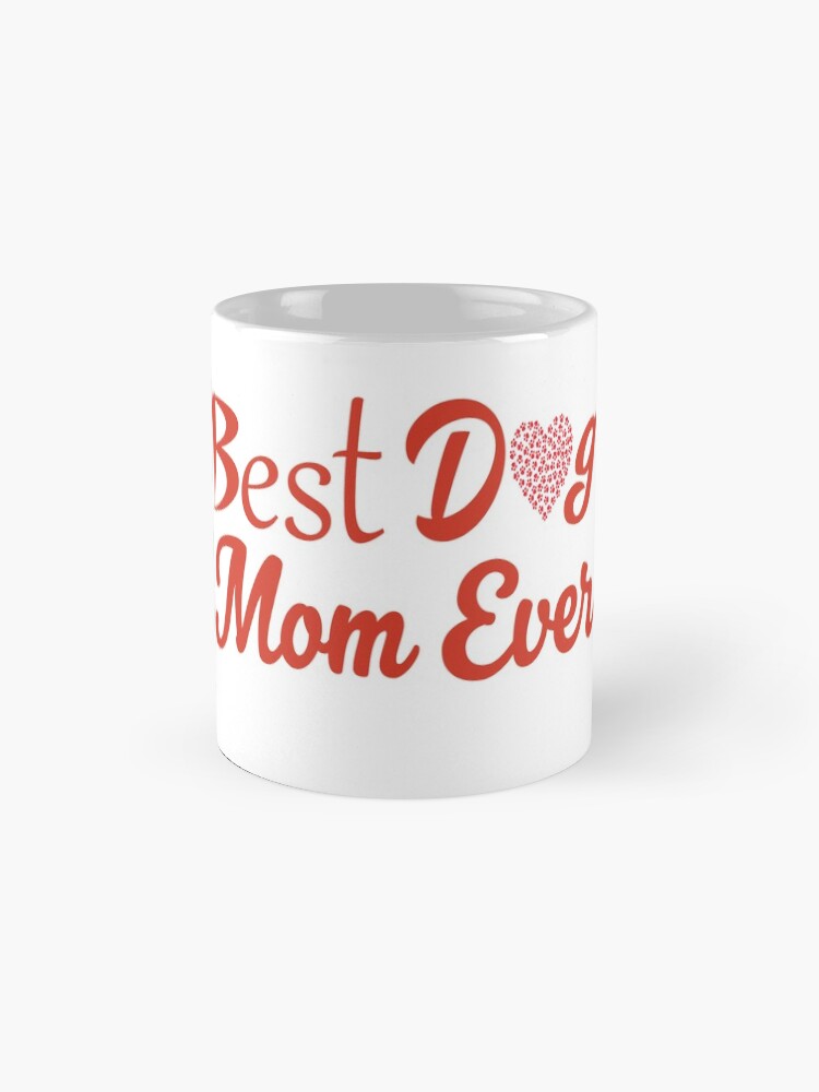 'Best Dog Mom Ever T-Shirt With A Heart: Cute Valentine's Day Gift Idea For Women' Mug by Dogvills