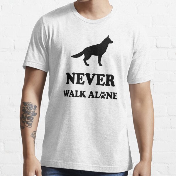 Never Walk Alone Dog Gifts Merchandise Redbubble