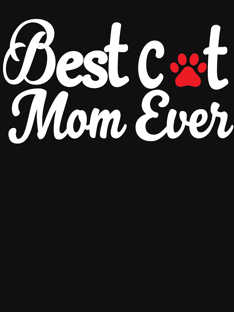 Best Cat Mom Ever With A paw print: Cute T-Shirt For Women by Dogvills
