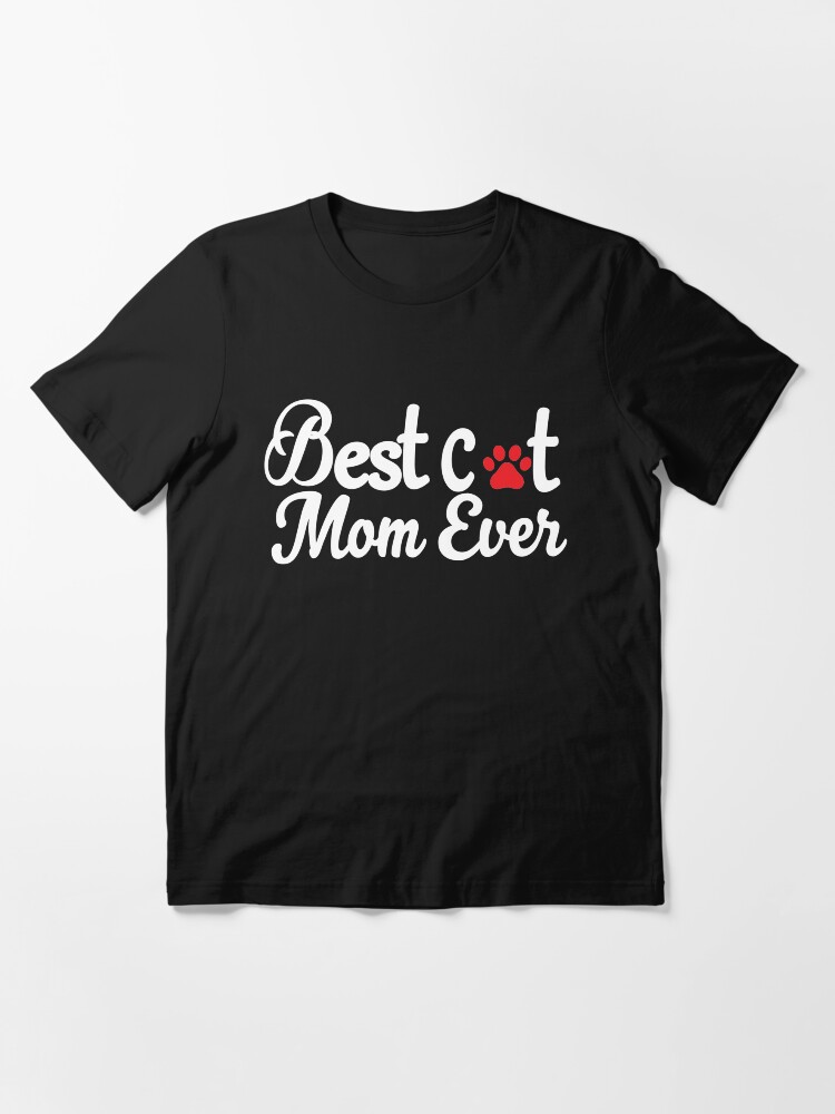Alternate view of Best Cat Mom Ever With A paw print: Cute T-Shirt For Women Essential T-Shirt