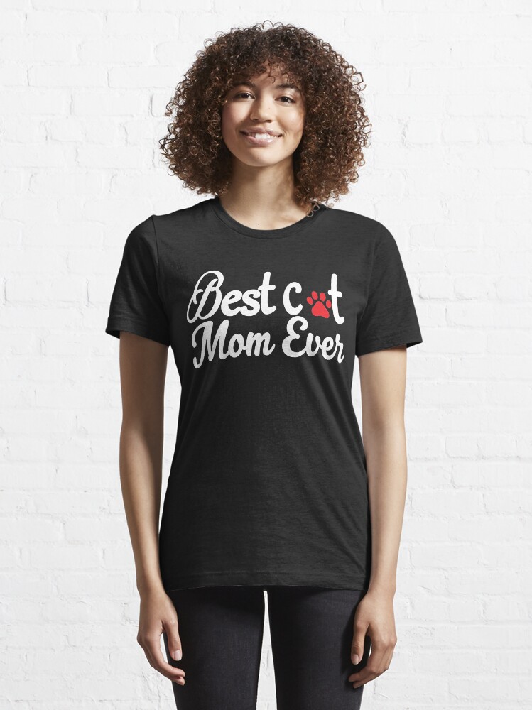Alternate view of Best Cat Mom Ever With A paw print: Cute T-Shirt For Women Essential T-Shirt