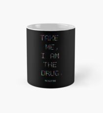 TAKE I AM THE DRUG Mug
