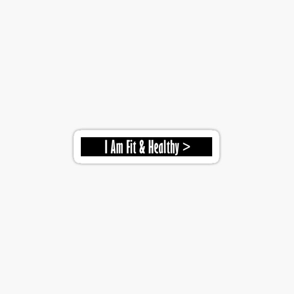 I Am Fit & Healthy Sticker