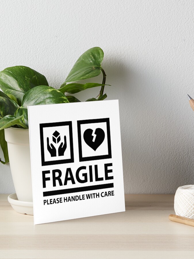 Fragile Please Handle With Care Quote Sign Sensitive Emotional Person Art Board Print By ronisback Redbubble