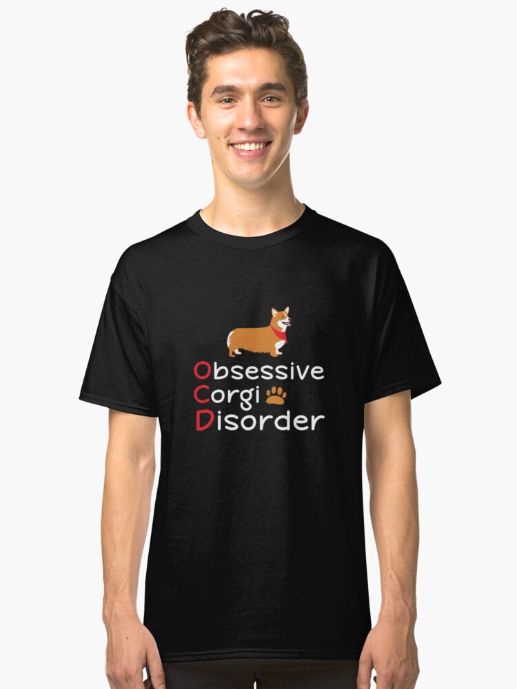 'Obsessive Corgi Disorder T-Shirt: Perfect Gift Idea For Dog Lovers' Classic T-Shirt by Dogvills