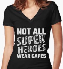 Not All Super Heroes Wear Capes Women's Fitted V-Neck T-Shirt