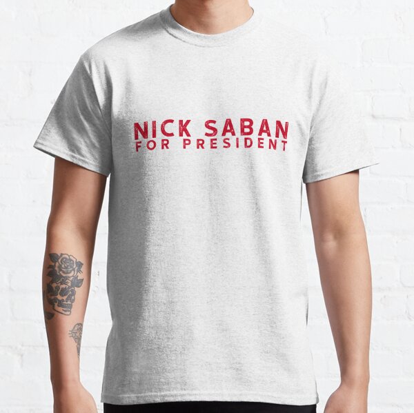 nick saban for president t shirt