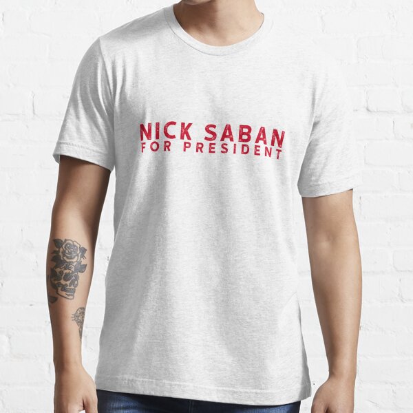 nick saban for president t shirt