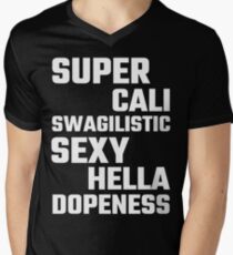 Super Cali Swagilistic Sexy Hella Dopeness Men's V-Neck T-Shirt