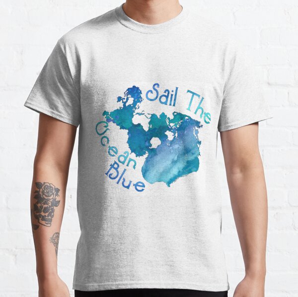 Sail the Ocean Blue Classic T-Shirt