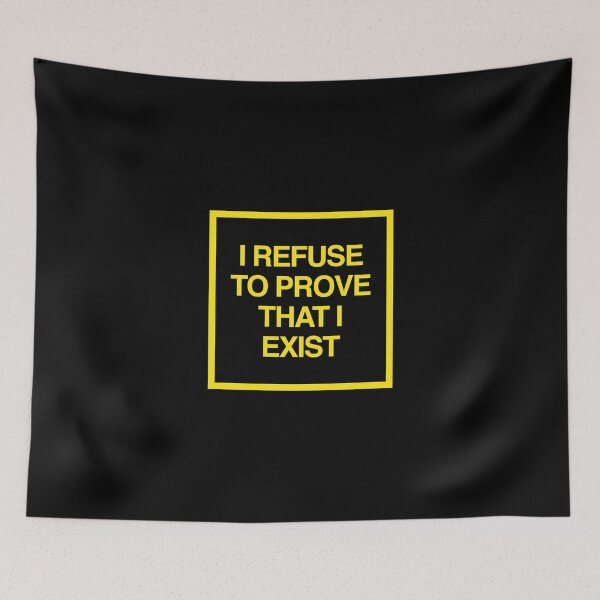 Item preview, I Refuse to Prove that I Exist designed and sold by Off the Box.