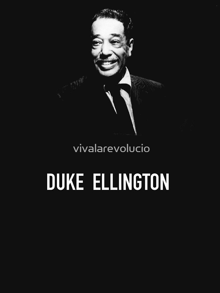 "Duke Ellington" T-shirt for Sale by vivalarevolucio | Redbubble | duke