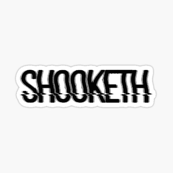 "SHOOKETH" Sticker for Sale by maddisonegreen Redbubble