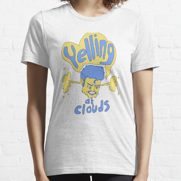 Yelling at Clouds Essential T-Shirt