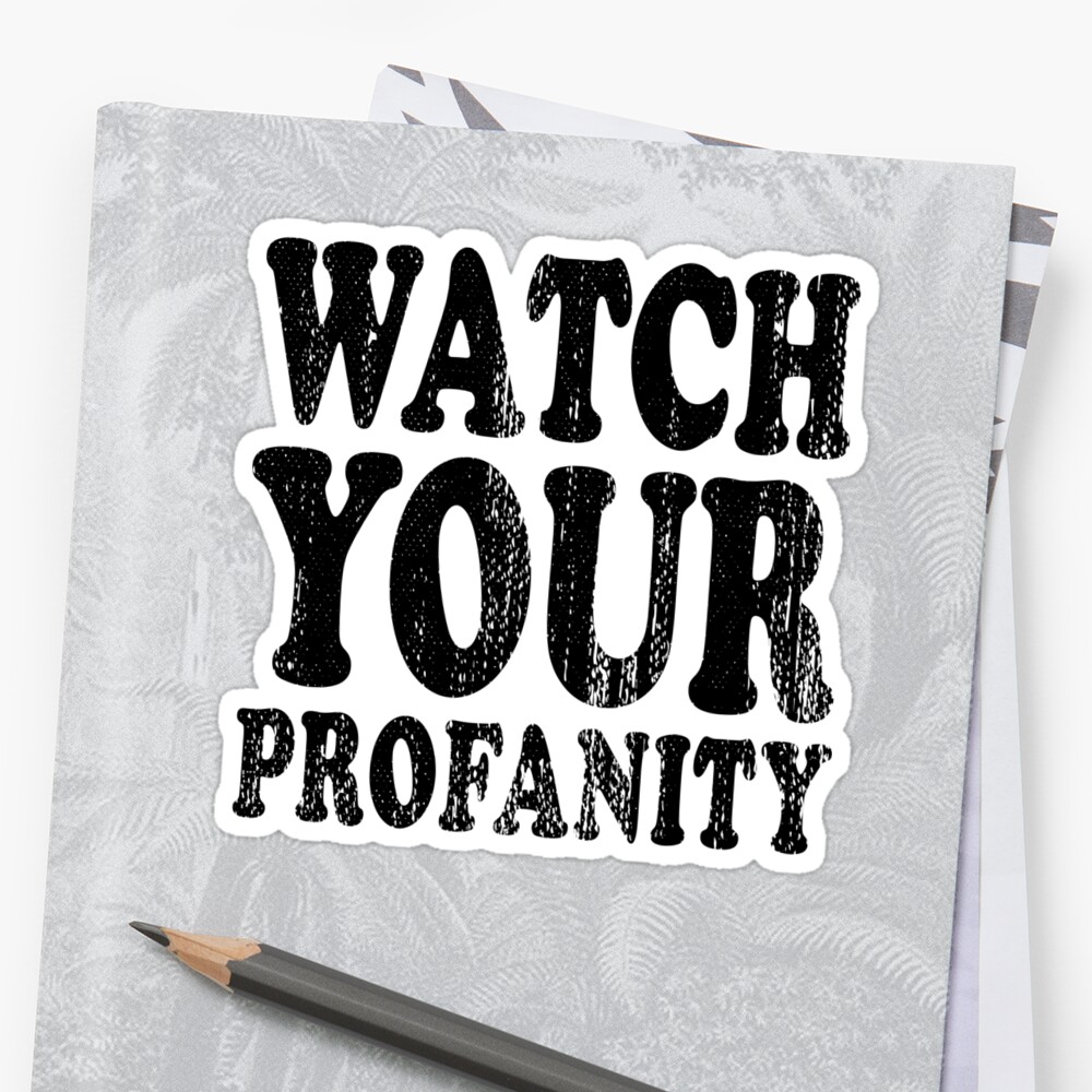 watch-your-profanity-sticker-by-itshoneytree-redbubble