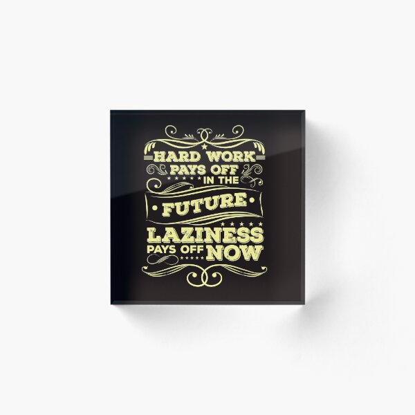 Item preview, Hard Work Pays Off In The Future Laziness Pays Off Now designed and sold by SavvyTurtle.