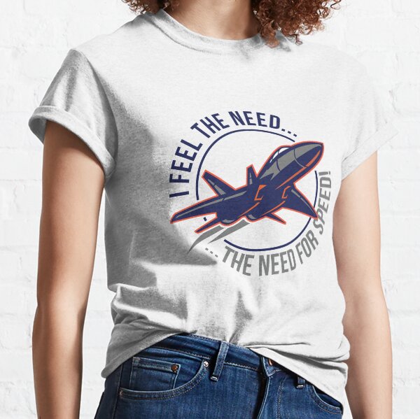 Ich fühle das Bedürfnis nach Geschwindigkeit! Classic T-Shirt