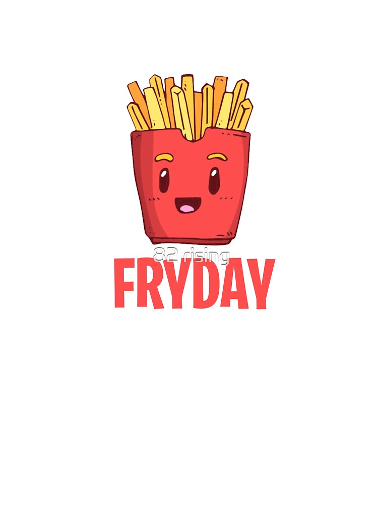 Fry Day Friday Funny Fast Food French Fry TGIF Fry Day Friday Funny Fast Food French Fry TGIF