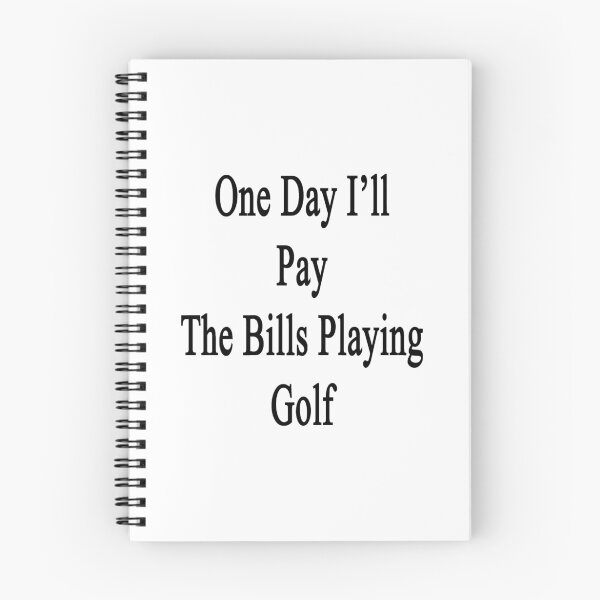 Item preview, One Day I'll Pay The Bills Playing Golf  designed and sold by supernova23.