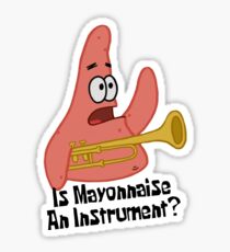 Is Mayonnaise An Instrument? - Spongebob Sticker
