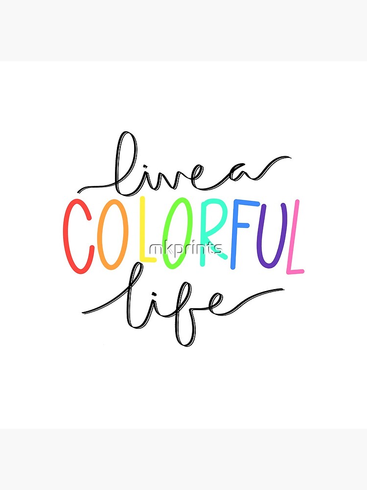 live a colorful life