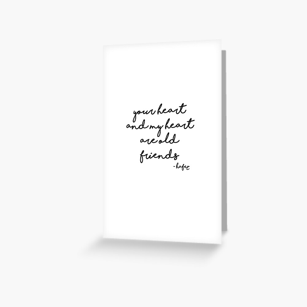 Your heart and my heart are old friends Greeting Card