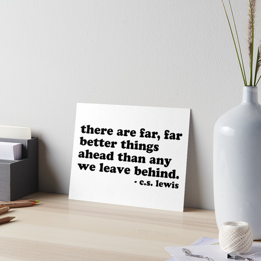 CS Lewis Far Better Things Art Board Print