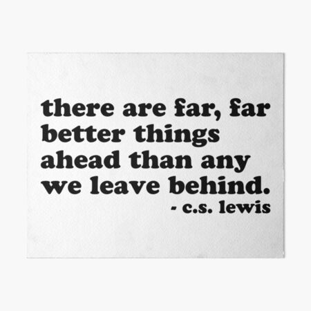 CS Lewis Far Better Things Art Board Print