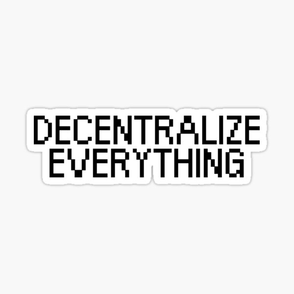 "Decentralize Everything" Quote Sticker