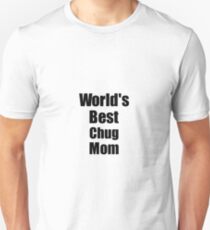 Chug Mom Dog Lover World's Best Funny Gift Idea For My Pet Owner Unisex T-Shirt