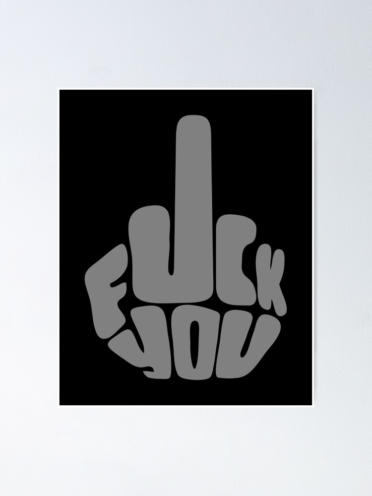 Alternate view of Fuck you Flipping off middle finger Poster. 