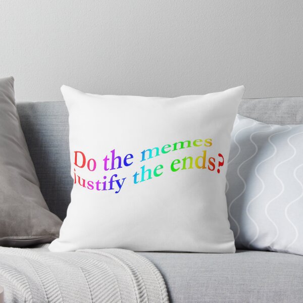 Item preview, DO THE MEMES JUSTIFY THE ENDS?  designed and sold by elysedraws.