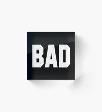 Misbehave Bad Acrylic Block